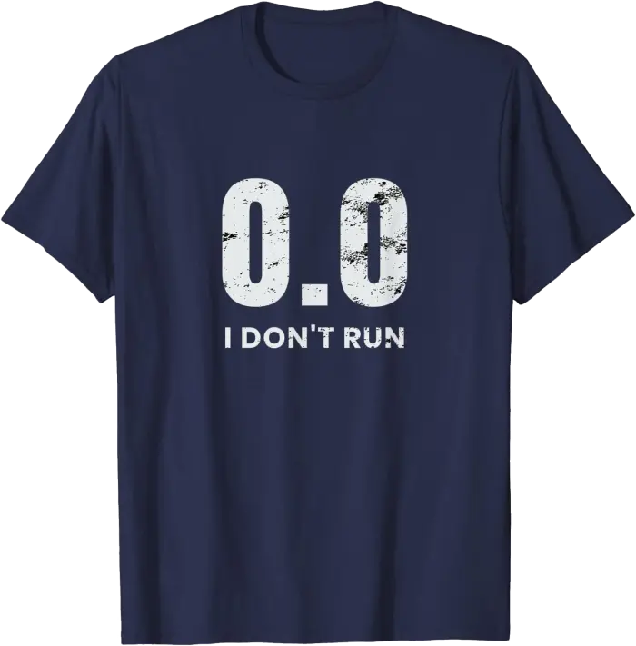 0.0 I Don't Run T-Shirt