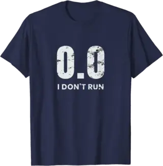 0.0 I Don't Run T-Shirt