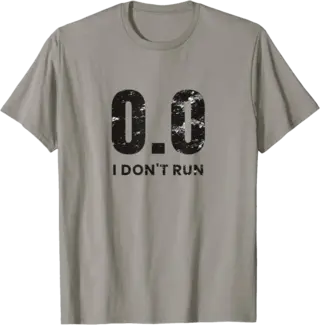 0.0 I Don't Run T-Shirt