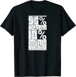 90% Human 10% Meme Machine T-Shirt