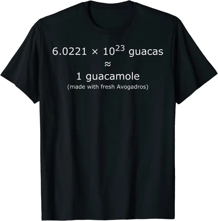 Avogadro's number Guacamole T-Shirt for Chemists, Scientists