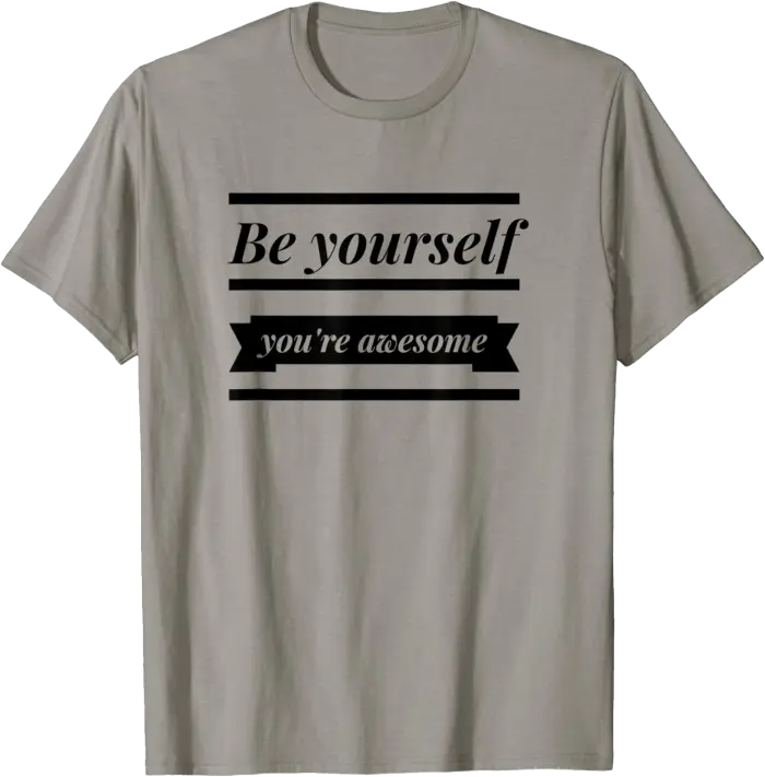 Be Yourself - You're Awesome T-Shirt