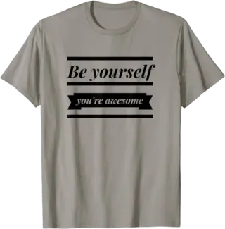 Be Yourself - You're Awesome T-Shirt