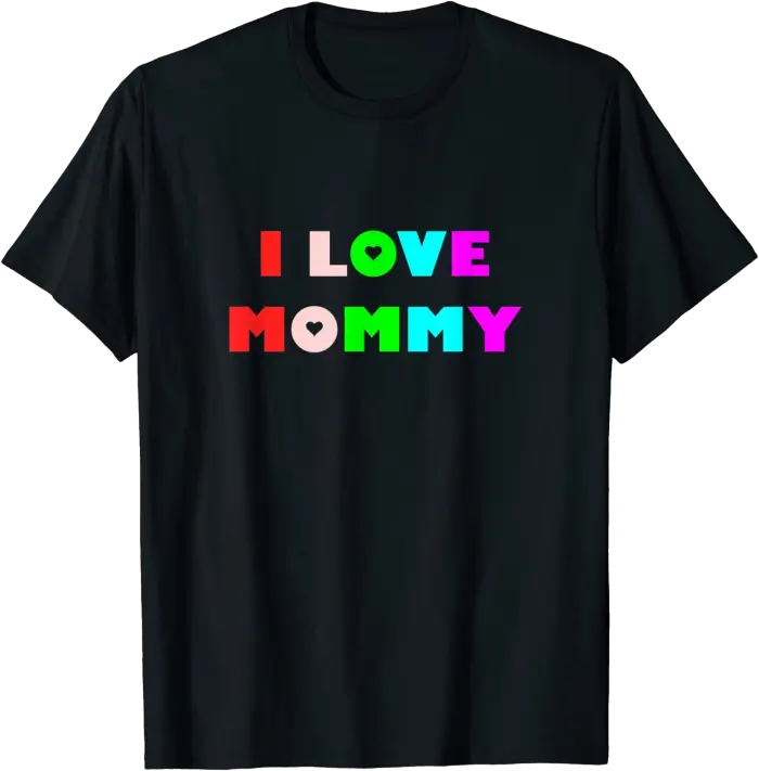 Colorful I Love Mommy T-Shirt