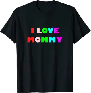 Colorful I Love Mommy T-Shirt