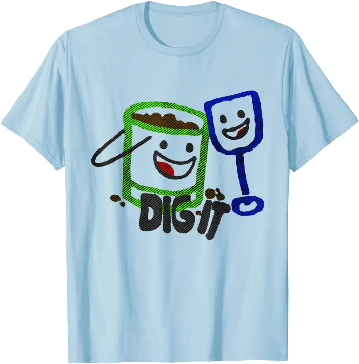 Dig It with a Shovel and Bucket T-Shirt