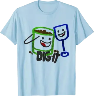 Dig It with a Shovel and Bucket T-Shirt