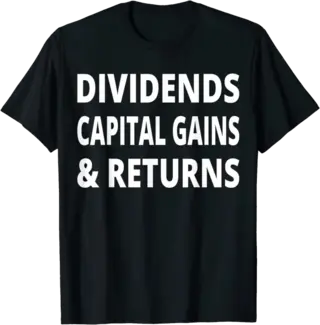Dividends Capital Gains & Returns for Investors T-Shirt