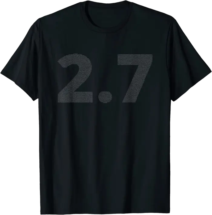 Euler's Number T-Shirt with the Number 2.7 & the value of e