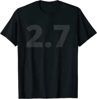 Euler's Number T-Shirt with the Number 2.7 & the value of e