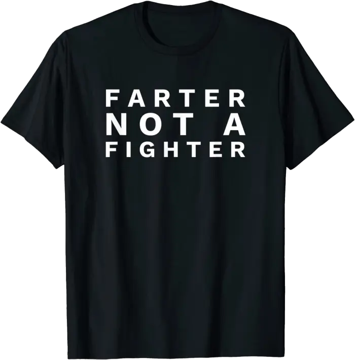 Farter Not A Fighter T-Shirt