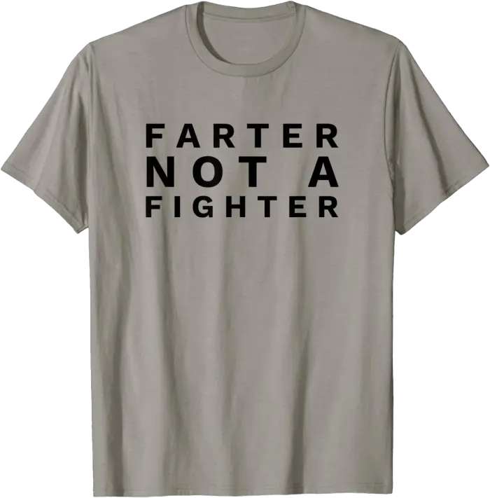 Farter Not A Fighter T-Shirt