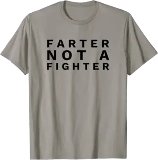 Farter Not A Fighter T-Shirt