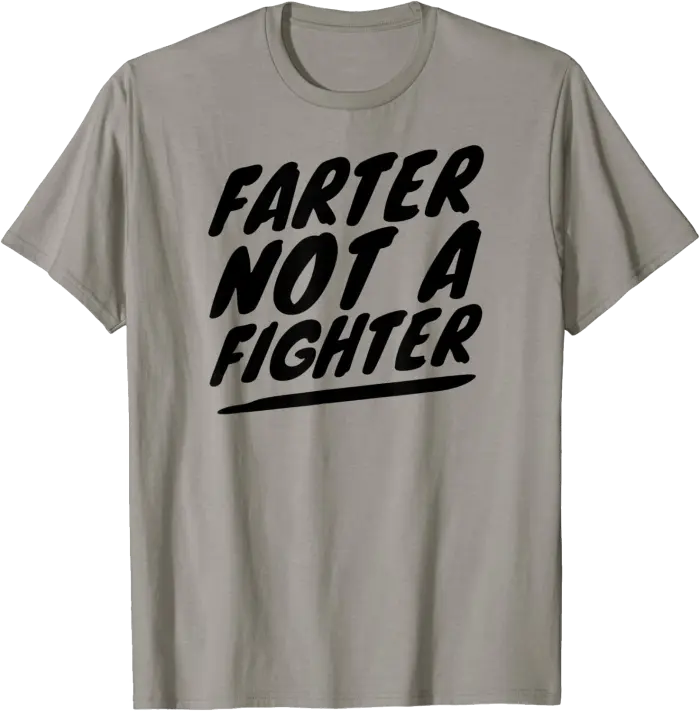 Farter Not A Fighter T-Shirt