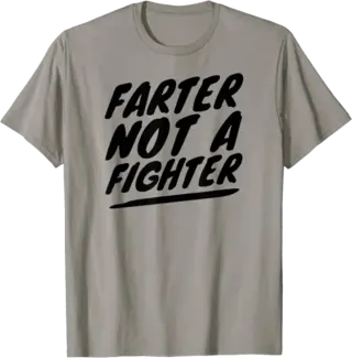 Farter Not A Fighter T-Shirt