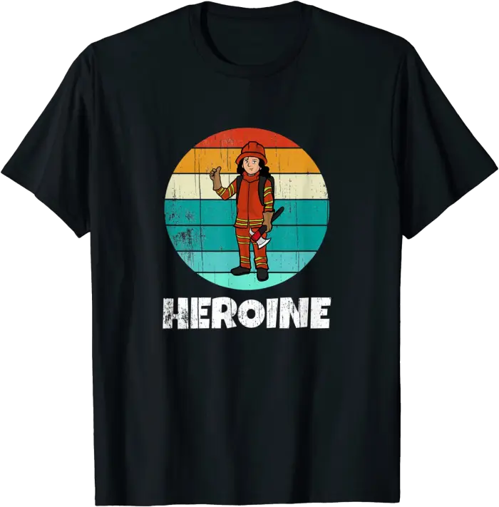 Firefighter Heroine T-Shirt