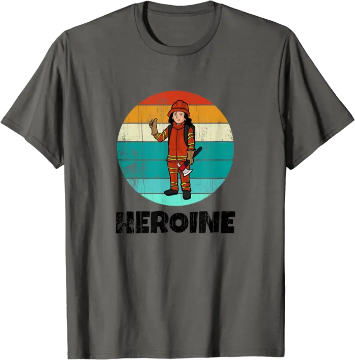 Firefighter Heroine T-Shirt