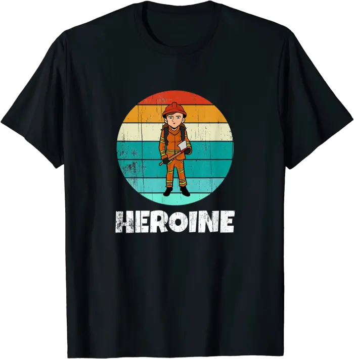 Firefighter Heroine T-Shirt