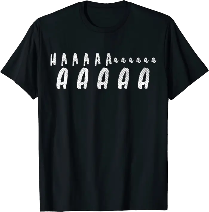 Haaaaaaaaaaaaaaaa Funny Ha T-Shirt