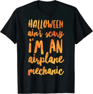 Halloween Ain't Scary I'm an Airplane Mechanic T-Shirt