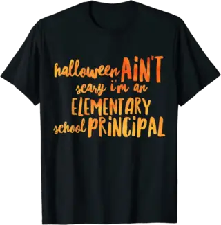 Halloween Ain't Scary I'm an Elementary Principal T-Shirt