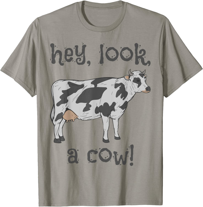 Hey, Look, a Cow! T-Shirt