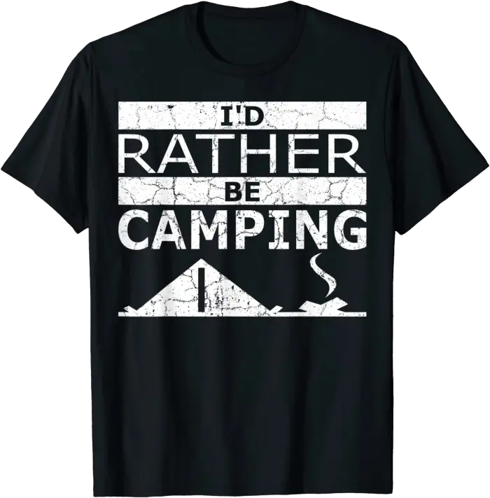 I'd Rather Be Camping T-Shirt