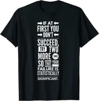 If At First You Don't Succeed T-Shirt