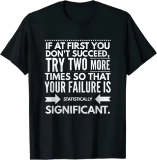 If At First You Don't Succeed T-Shirt