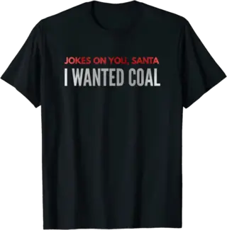 Jokes On You Santa, I Wanted Coal T-Shirt