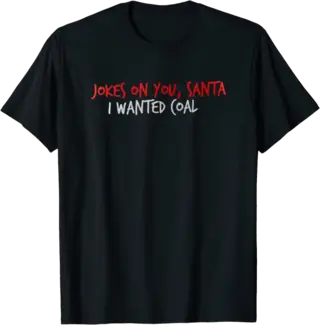 Jokes On You Santa, I Wanted Coal T-Shirt