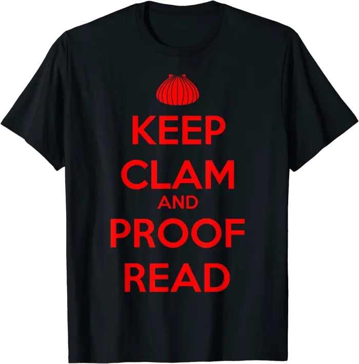 Keep Clam and Proofread for Writers T-Shirt