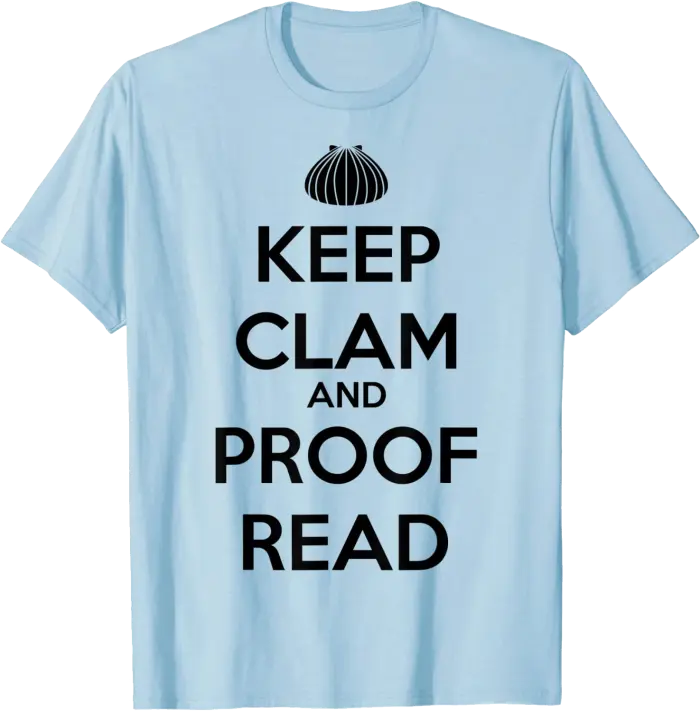 Keep Clam and Proofread Funny for Writers T-Shirt