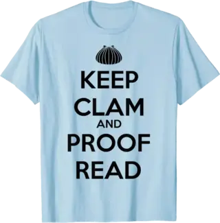 Keep Clam and Proofread Funny for Writers T-Shirt