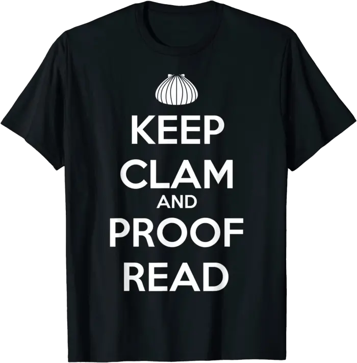 Keep Clam and Proofread Funny T-Shirt for Writers