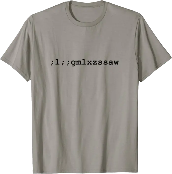 ;l;;gmlxzssaw Cryptographic Puzzle T-Shirt