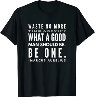 Marcus Aurelius Good Man Quote T-Shirt