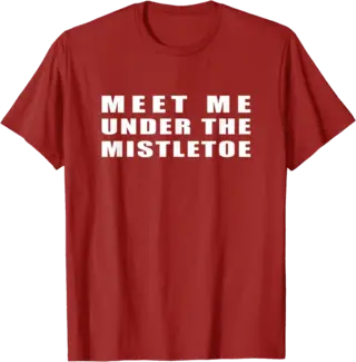 Meet Me Under the Mistletoe Christmas T-Shirt