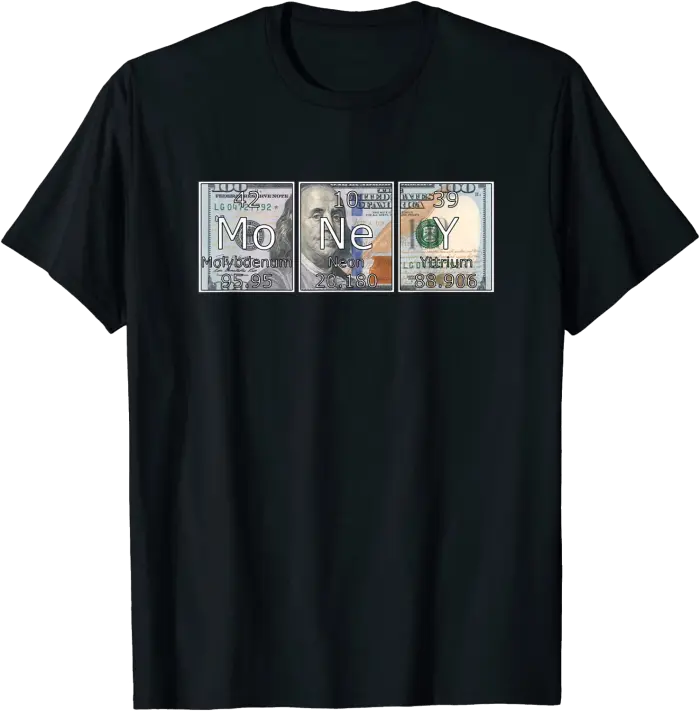 Money - Periodic Table Element with $100 bill T-Shirt