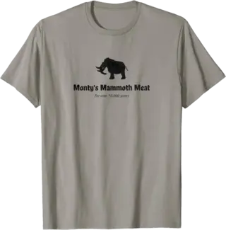 Monty's Mammoth Meat - For Over 10,000 Years T-Shirt