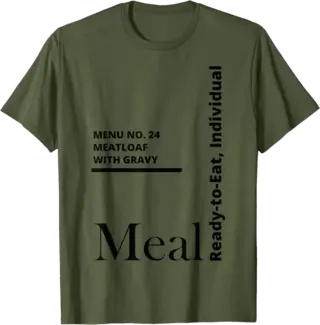 MRE Meal Ready to Eat Meatloaf with Gravy T-Shirt