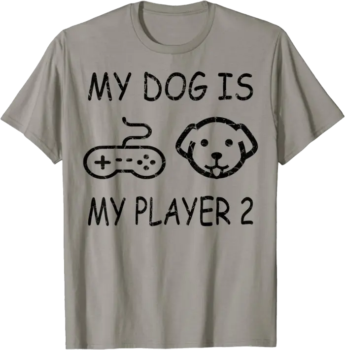 My Dog is My Player 2 for Gamers and Dog Lovers T-Shirt