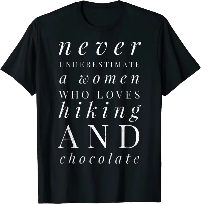 Never Underestimate a Woman Who Loves Hiking & Chocolate T-Shirt