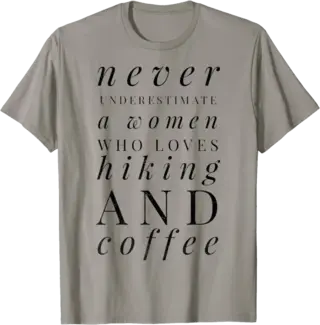 Never Underestimate a Woman Who Loves Hiking & Coffee T-Shirt