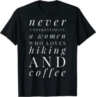 Never Underestimate a Woman Who Loves Hiking & Coffee T-Shirt