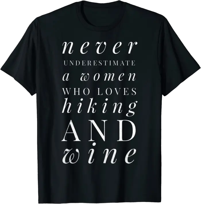 Never Underestimate a Woman Who Loves Hiking & Wine T-Shirt