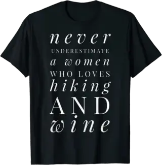 Never Underestimate a Woman Who Loves Hiking & Wine T-Shirt