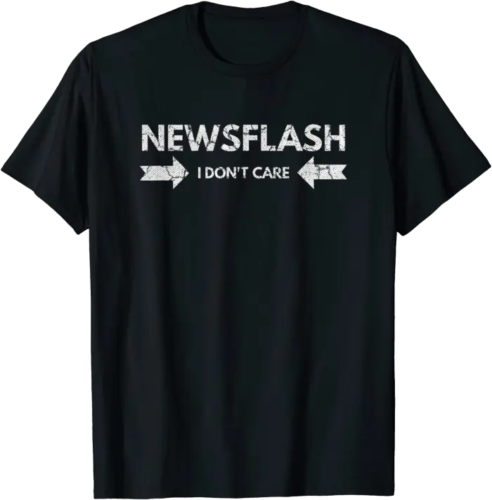 Newsflash I Don't Care for People with Attitude T-Shirt