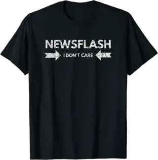 Newsflash I Don't Care for People with Attitude T-Shirt