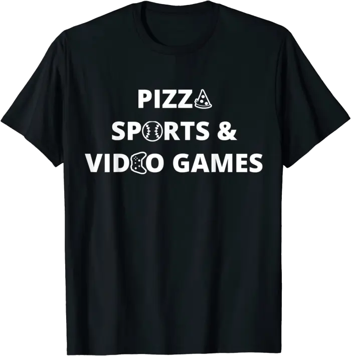 Pizza Sports & Video Games T-Shirt